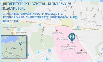 I KLINIKA CHORÓB PŁUC I GRUŹLICY Z PODODDZIAŁEM CHEMIOTERAPII NOWOTWORÓW PŁUC - UNIWERSYTECKI SZPITAL KLINICZNY W BIAŁYMSTOKU - ŻURAWIA 14,  BIAŁYSTOK